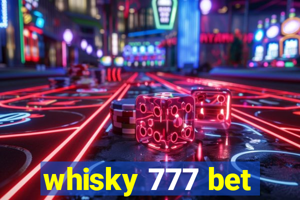 whisky 777 bet